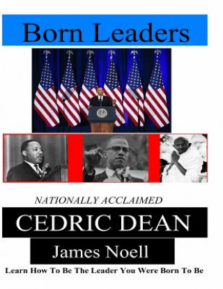 Carte Born Leaders: Learn How To Be The Leader You Were Born To Be Cedric Dean