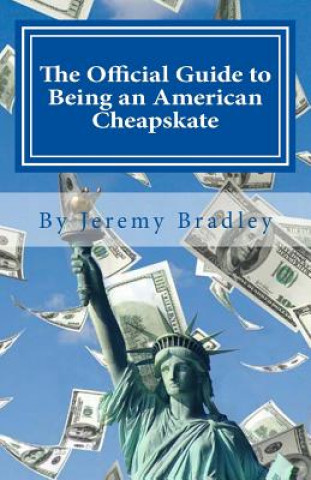 Kniha The Official Guide to Being an American Cheapskate Jeremy Bradley