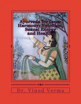 Kniha Ayurveda for Inner Harmony: Nutrition, Sexual Energy and Healing Dr Vinod Verma
