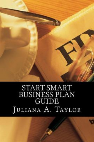 Knjiga Start Smart Business Plan Guide Juliana a Taylor