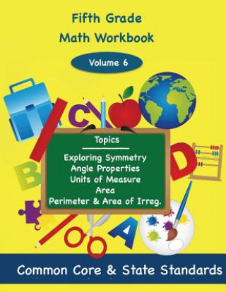 Книга Fifth Grade Math Volume 6: Exploring Symmetry, Angle Properties, Units of Measure, Area, Perimeter and Area of Irregular Polygons Todd DeLuca