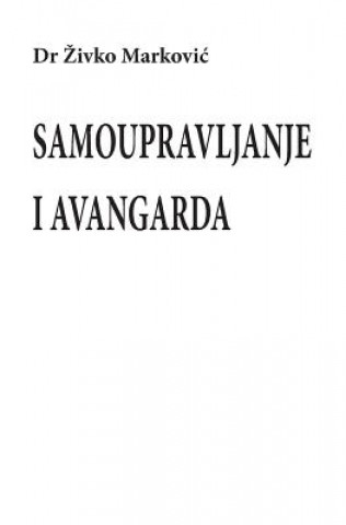 Könyv Samoupravljanje I Avangarda Zivko Markovic