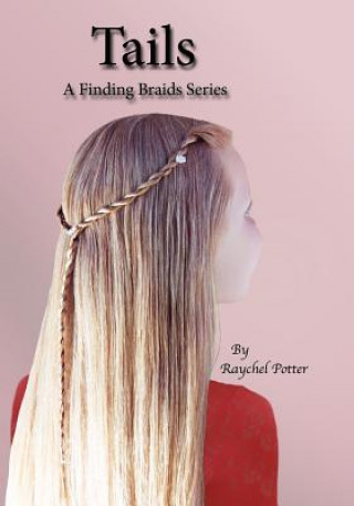 Carte Tails: A Finding Braids Series Raychel Marie Potter