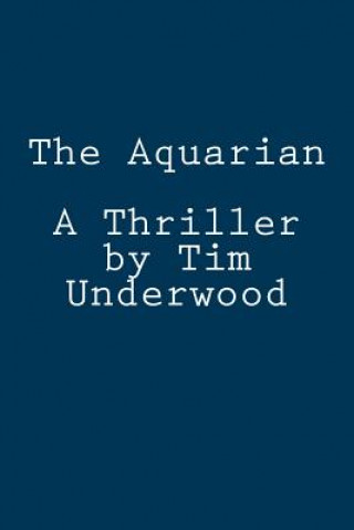 Kniha The Aquarian: A Thriller Tim Underwood