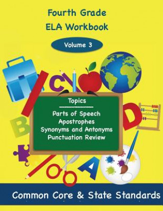 Książka Fourth Grade ELA Volume 3: Parts of Speech, Apostrophes, Synonyms and Antonyms, Punctuation Review Todd DeLuca