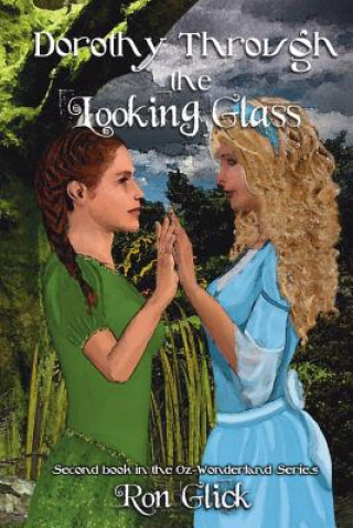 Książka Dorothy Through the Looking Glass (Oz-Wonderland Book 2) Ron Glick