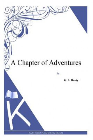 Libro A Chapter of Adventures G. A. Henty