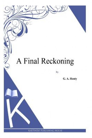 Book A Final Reckoning G. A. Henty