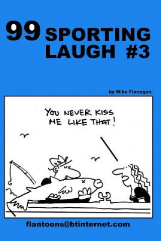 Kniha 99 Sporting Laugh #3: 99 great and funny cartoons. Mike Flanagan