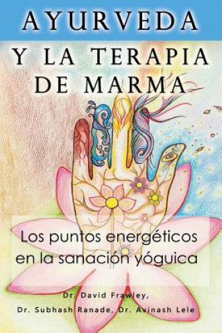 Książka Ayurveda y la terapia de marma: Los puntos energeticos en la sanacion yoguica Dr David Frawley