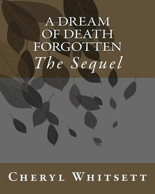 Kniha A Dream of Death Forgotten: The Sequel Mrs Cheryl a Whitsett