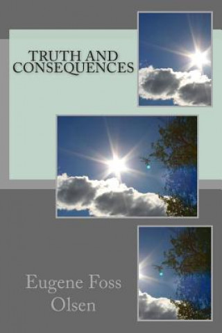 Knjiga Truth and Consequences Eugene Foss Olsen
