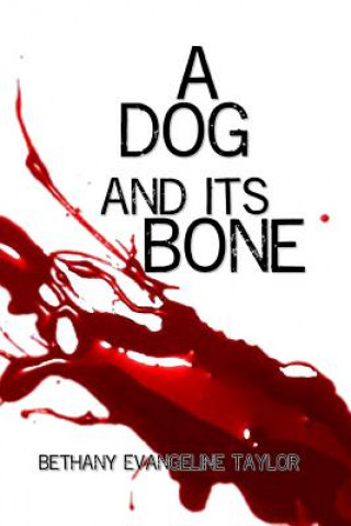 Könyv A Dog and Its Bone Bethany Evangeline Taylor