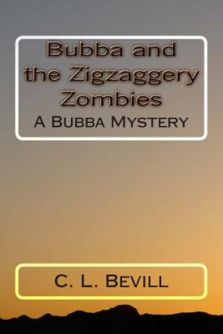 Kniha Bubba and the Zigzaggery Zombies: A Bubba Mystery C L Bevill