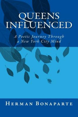 Kniha Queens Influenced: A Poetic Journey Through a New York City Mind Herman Bonaparte