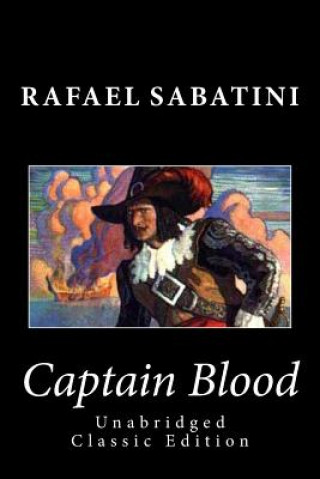 Könyv Captain Blood (Unabridged Classic Edition) Rafael Sabatini