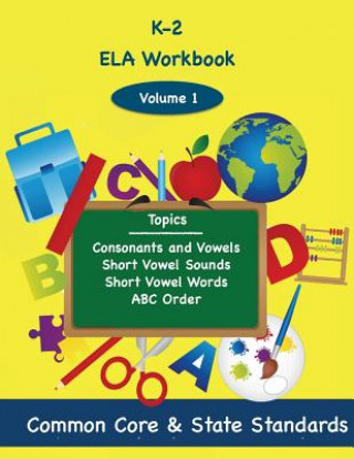 Książka K-2 ELA Volume 1: Consonants and Vowels, Short Vowel Sounds, Short vowel Words, ABC Order Todd DeLuca