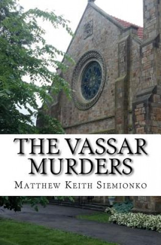 Kniha The Vassar Murders MR Matthew Keith Siemionko