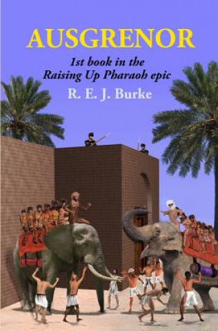 Kniha Ausgrenor: The first novel in the Raising Up Pharaoh series MR R E J Burke