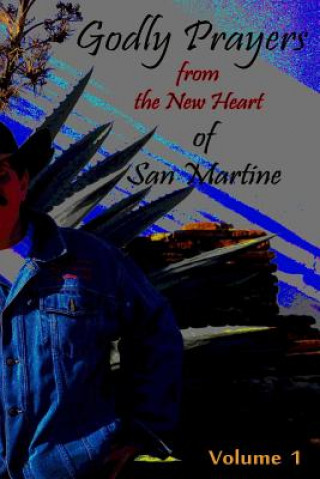 Buch Godly Prayers from the New Heart of San Martine: Vol 1. Dr Martin W Oliver Phd