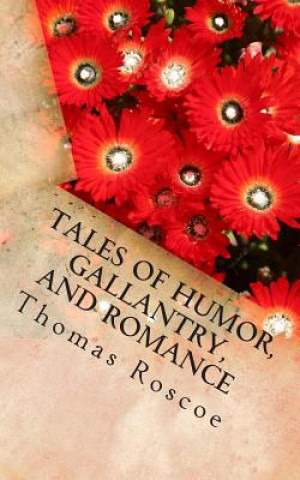Könyv Tales of Humor, Gallantry, and Romance: Italia Tales Thomas Roscoe
