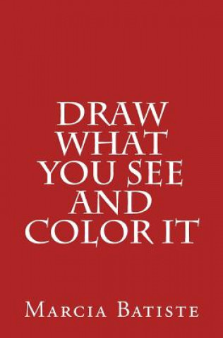 Книга Draw What You See and Color It Marcia Batiste Smith Wilson