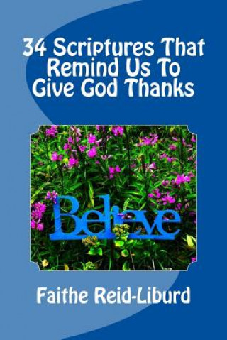 Книга 34 Scriptures That Remind Us To Give God Thanks Faithe Reid-Liburd M S