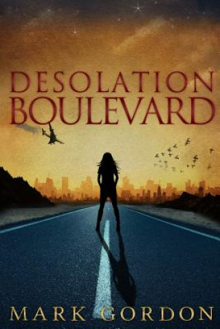 Kniha Desolation Boulevard: Book One of The Feeder Chronicles Mark Gordon