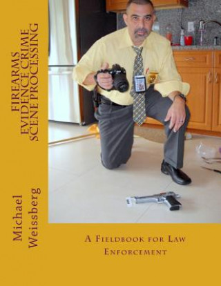 Carte Firearms Evidence Crime Scene Processing Michael W Weissberg