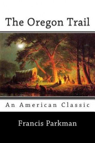 Könyv The Oregon Trail Francis Parkman