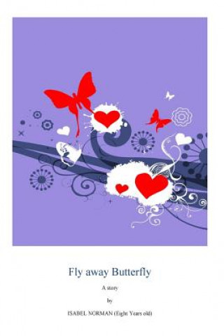 Carte Fly away Butterfly: by an 8 year old Miss Isabel Jane Norman