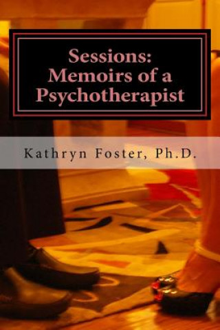 Kniha Sessions: Memoirs of a Psychotherapist Kathryn Foster