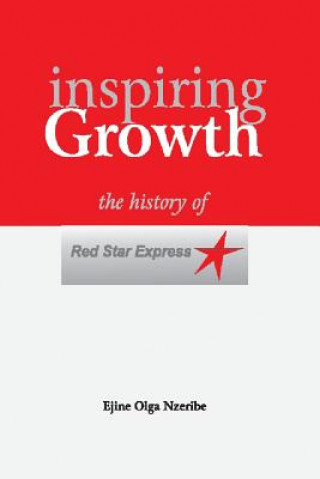 Książka Inspiring Growth: The History of Red Star Express Ejine Olga Nzeribe