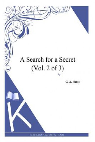 Carte A Search for a Secret (Vol. 2 of 3) G. A. Henty