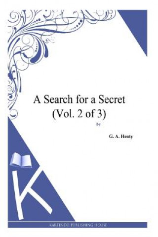 Kniha A Search for a Secret (Vol. 2 of 3) G. A. Henty