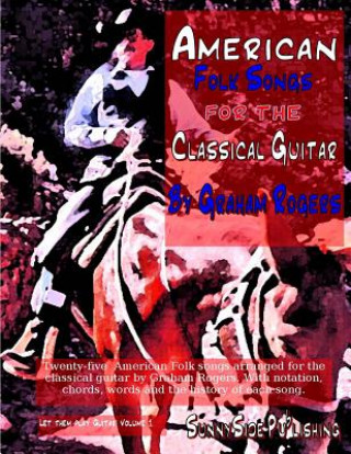 Kniha American Folk Songs for the Classical Guitar MR Graham Rogers