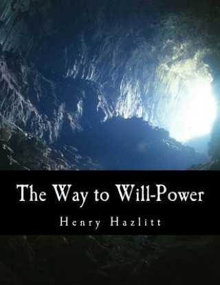 Kniha The Way to Will-Power Henry Hazlitt