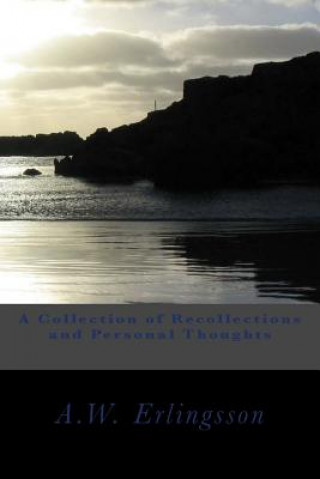 Kniha A Collection of Recollections and Personal Thoughts Alarik Wolf Erlingsson