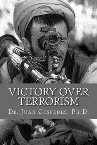 Kniha Victory Over Terrorism: The Unthinkable Solution Dr Juan R Cespedes Ph D