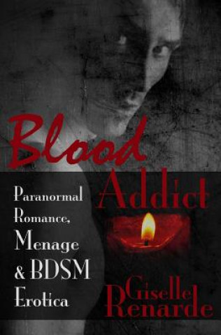 Book Blood Addict: Paranormal Romance, Menage & BDSM Erotica Giselle Renarde