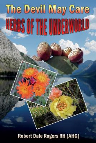Carte The Devil May Care: : Herbs of the Underworld Robert Dale Rogers Rh