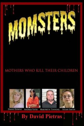 Książka MOMSTERS Mothers Who Kill Their Children David Pietras