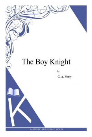 Kniha The Boy Knight G. A. Henty