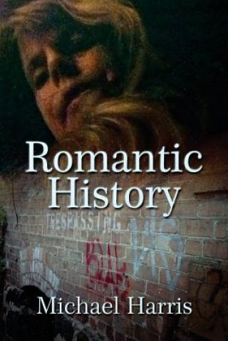 Kniha Romantic History Michael Harris