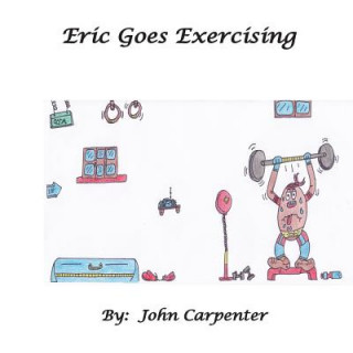 Kniha Eric Goes Exercising MR John M Carpenter