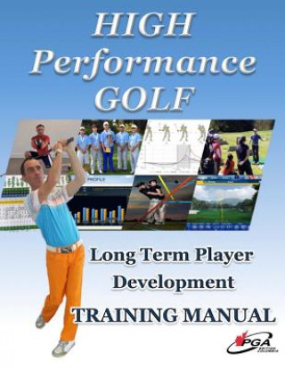 Könyv High Performance Golf Training Manual: Complete Golf Training system for players serious about reaching highest level. Includes Fitness, Mental Game, MR Todd Spring