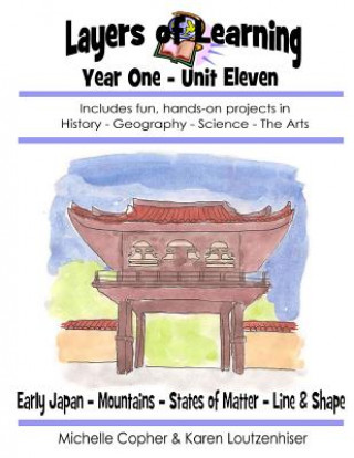 Kniha Layers of Learning Year One Unit Eleven: Early Japan, Mountains, States of Matter, Line & Shape Karen Loutzenhiser