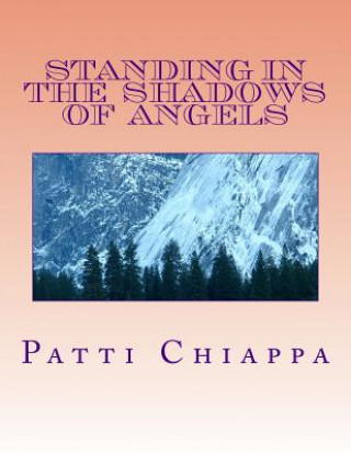 Kniha Standing In The Shadows of Angels Patti Sassy Angel Chiappa