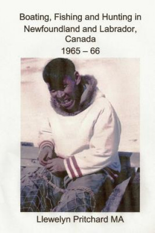 Kniha Boating, Fishing and Hunting in Newfoundland and Labrador, Canada 1965 - 66 Llewelyn Pritchard Ma