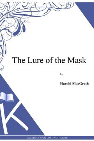 Libro The Lure of the Mask Harold MacGrath